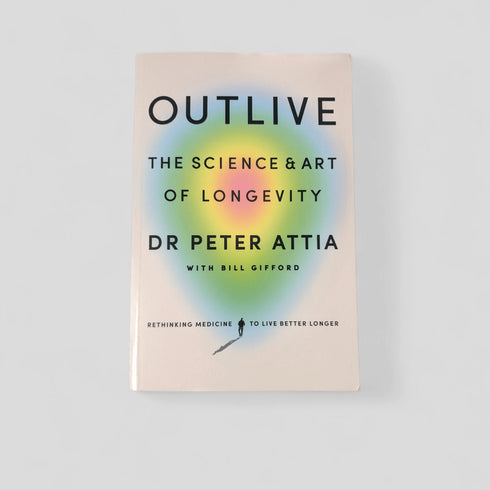 Outlive: The Science and Art of Longevity by Peter Attia - Books Worth Keeping